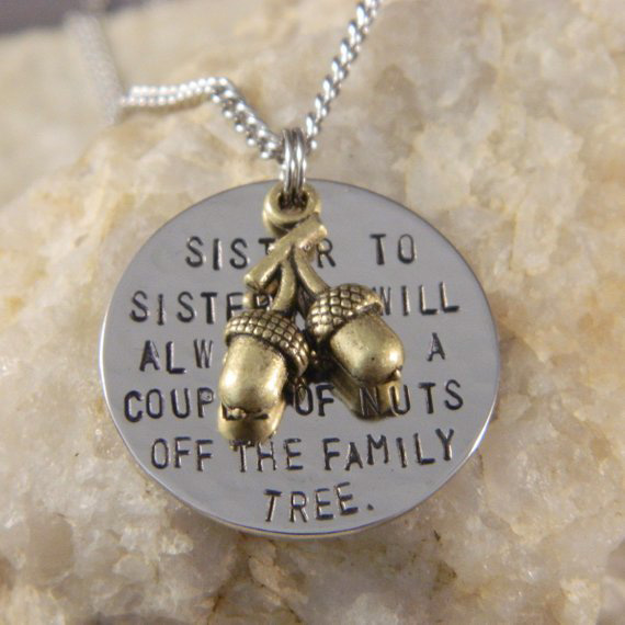 Sister to Sister we will Always Be, A Couple of nuts off The Family Necklace